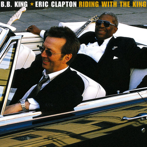 KING, B.B. & ERIC CLAPTON - RIDING WITH THE KINGKING, B.B. AND ERIC CLAPTON - RIDING WITH THE KING.jpg